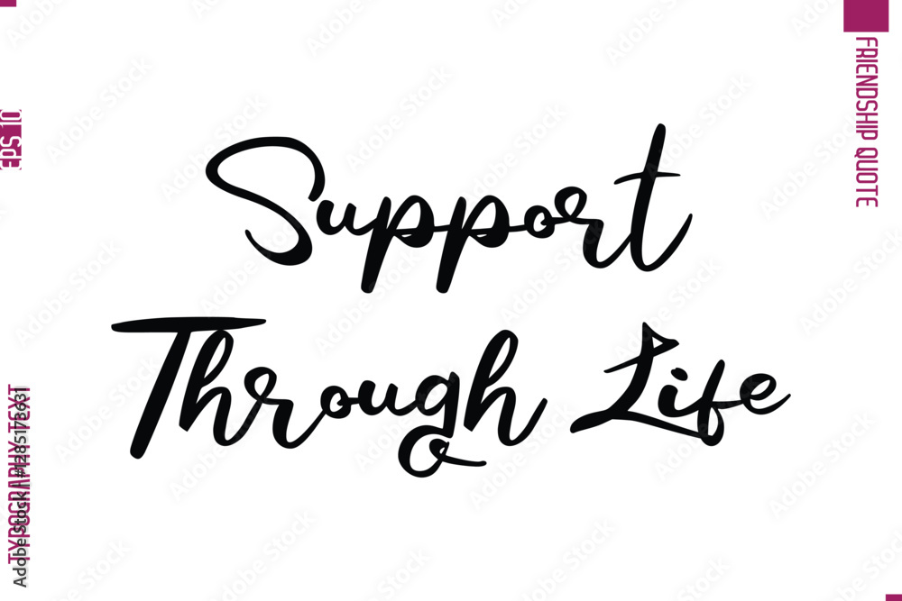 Calligraphy Text Modern Lettering Friendship Saying Support Through Life Calligraphy Text Modern Lettering Friendship Saying Support Through Life