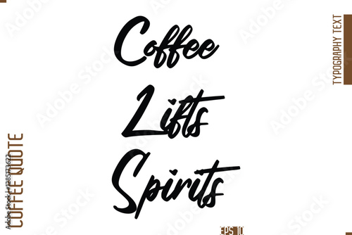 Hand Drawn Lettering Text Coffee Caption Coffee Lifts Spirits