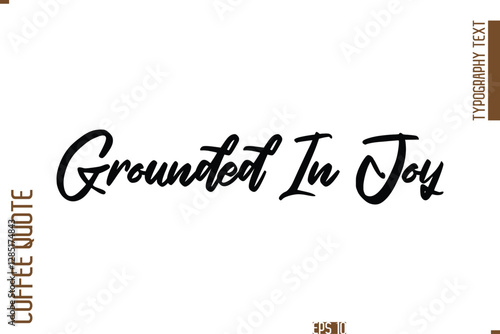 Hand Drawn Lettering Text Coffee Caption Grounded In Joy