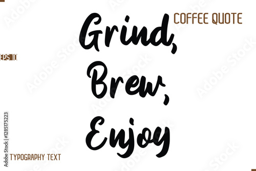 Vector Motivation Text Typography Coffee Saying Grind, Brew, Enjoy