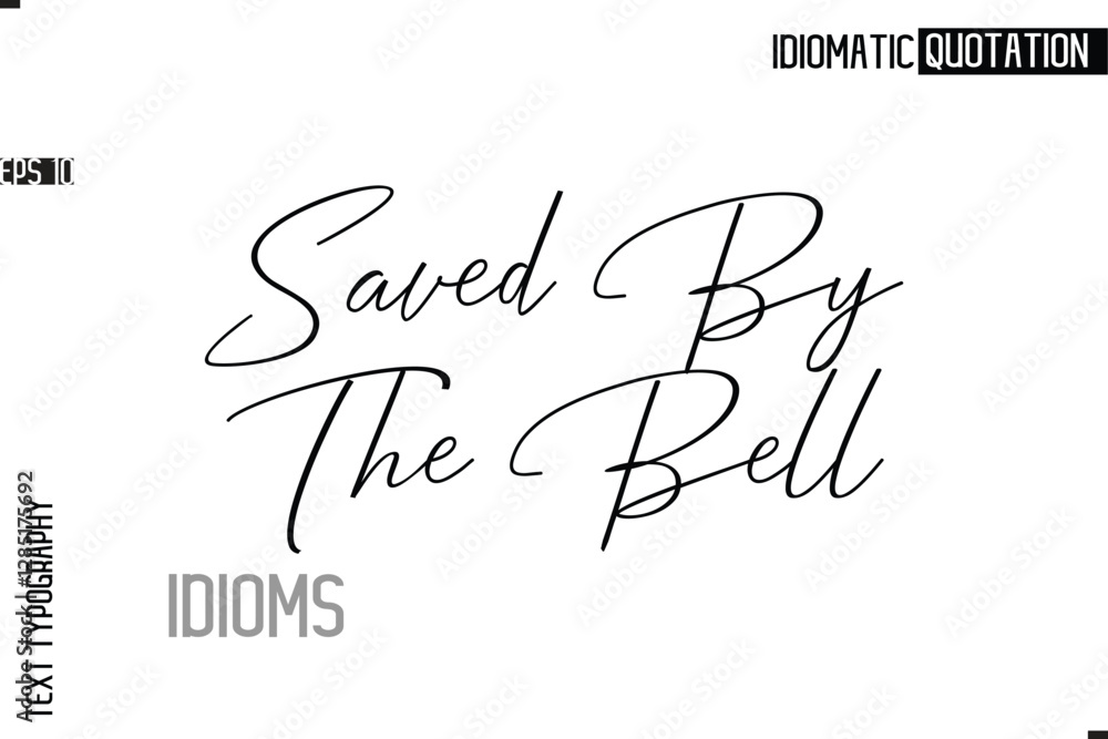 Typography Quote Vector Calligraphy Text Idiom Phrase Saved By The Bell. Typography Quote Vector Calligraphy Text Idiom Phrase Saved By The Bell.