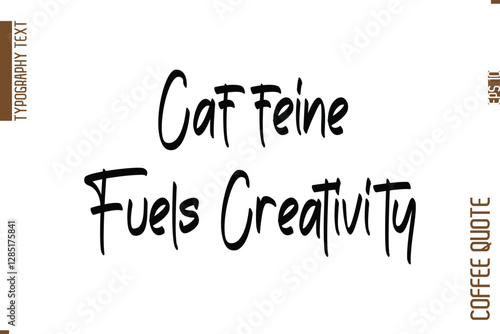 Coffee Quote In Stylish Typography Vector Text  Caffeine Fuels Creativity