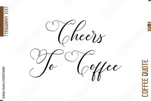 Coffee Quote In Stylish Typography Vector Text Cheers To Coffee