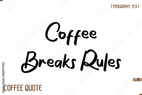 Typography Quote Vector Calligraphy Phrase Coffee Breaks Rules