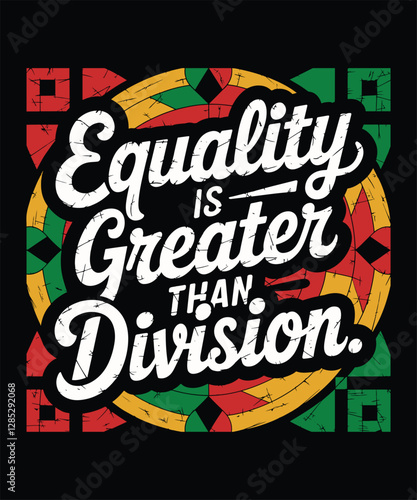 "Equality Is Greater Than Division" – A bold, impactful design promoting unity, inclusivity, and social justice.