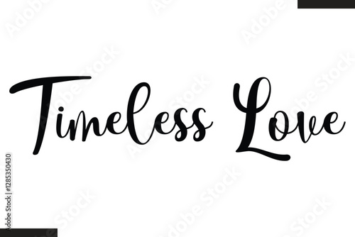 Timeless Love Stylish Cursive Typography Love Text