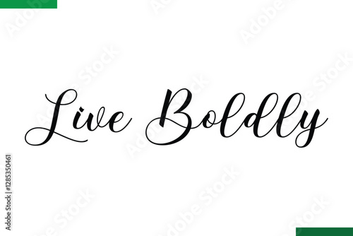 Live Boldly Style Typography positive Taxt