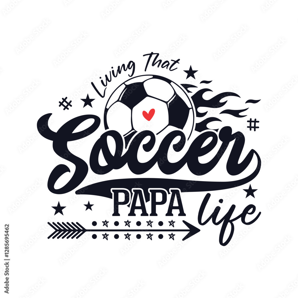 Fototapeta premium Living that soccer papa life soccer season