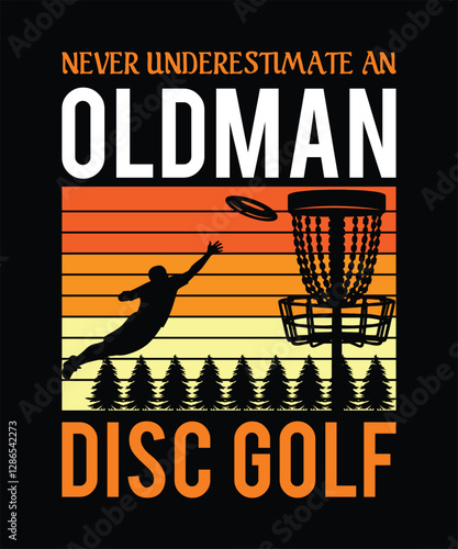 never underestimate an oldman disc golfi'd rather be disc golfing t shirt graphic