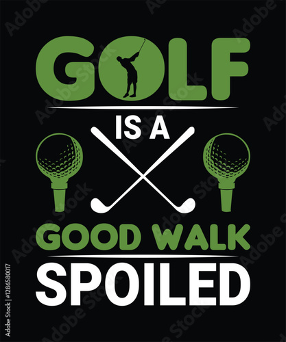 golf is a good walk spoiled t shirt graphic