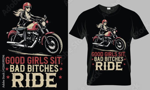 GOOD GIRLS SIT BAD BITCHES RIDE - Motorcycle typography vector T-shirt design. 
motivational and inscription quotes.
perfect for print item and bags, posters, cards. 
isolated on black background