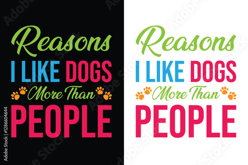 Reasons I Like Dogs More Than People Typography Illustration T-shirt Design