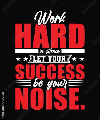 Wallpaper Mural WORK HARD IS SILENCE LET YOUR SUCCESS BE YOUR NOISE TSHIRT DESIGN Torontodigital.ca
