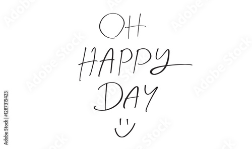 OH HAPPY DAY Smile icon object text font calligraphy hand written lettering black color decoration happiness design typography inspiration banner poster creative print message summer Oh HAPPY DAY word