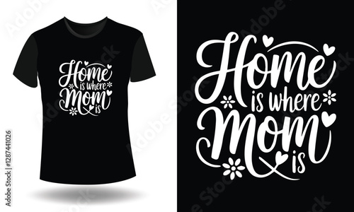 home is where mom is typography   T-shirt design