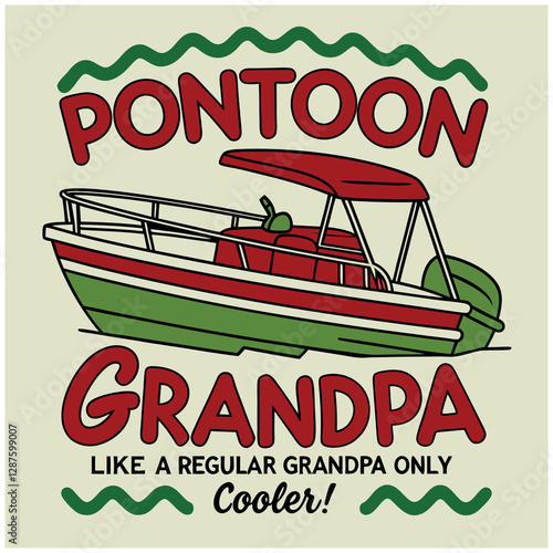 "Pontoon Grandpa - Like a Regular Grandpa Only Cooler!" T-Shirt Design with Pontoon Boat Graphic