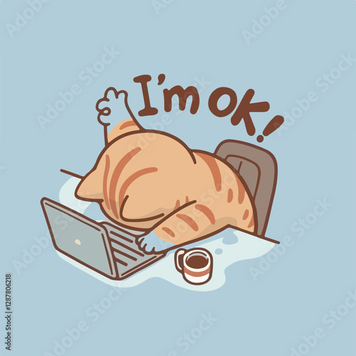A tired orange cartoon cat slumps over a laptop, face down on the keyboard, with one paw giving a thumbs-up. Above it, the phrase "I'm OK!" humorously contradicts the exhausted posture.
