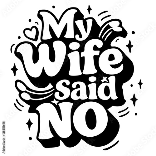 My wife said no, funny quote svg