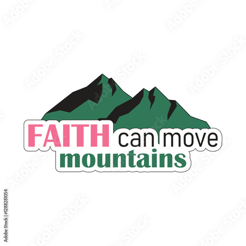 Christian sticker in groove style. Faith can move mountains