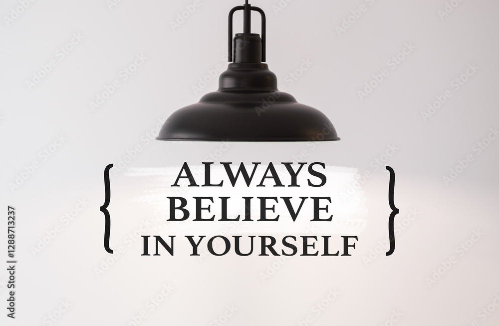 Obraz premium A black light fixture with a white background Always Believe in Yourself