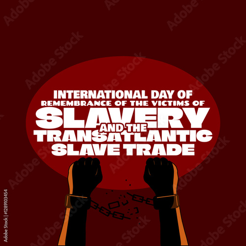 International Day of Remembrance of the Victims of Slavery and the Transatlantic Slave Trade to celebrate on March 25th. Illustration of a slave's hand breaking chains on dark red background.
