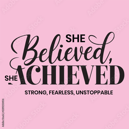 Typography T shirt designFor International Women's Day. She Believed She Achieved