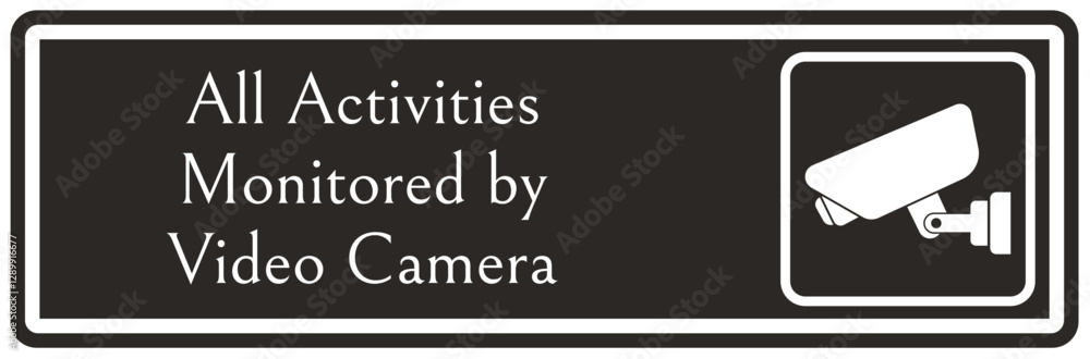 Video surveillance warning sign all activities monitored by video camera Video surveillance warning sign all activities monitored by video camera