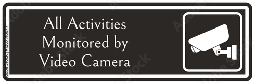 Video surveillance warning sign all activities monitored by video camera