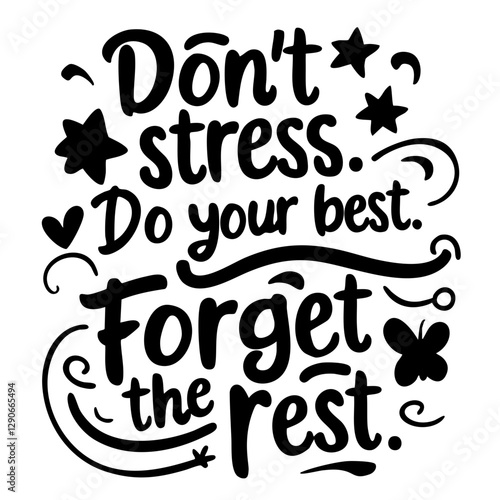 Don't stress, do your best, forget the rest. Inspirational quote svg