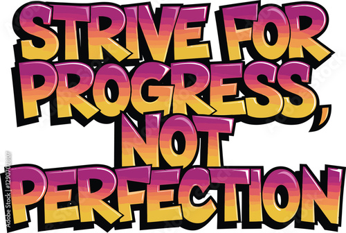 strive for progress not perfection Motivational Quote – Inspirational Success Mindset