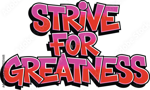 Strive for Greatness Motivational Quote – Inspirational Success Mindset