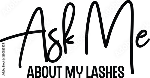 Ask Me About My Lashes