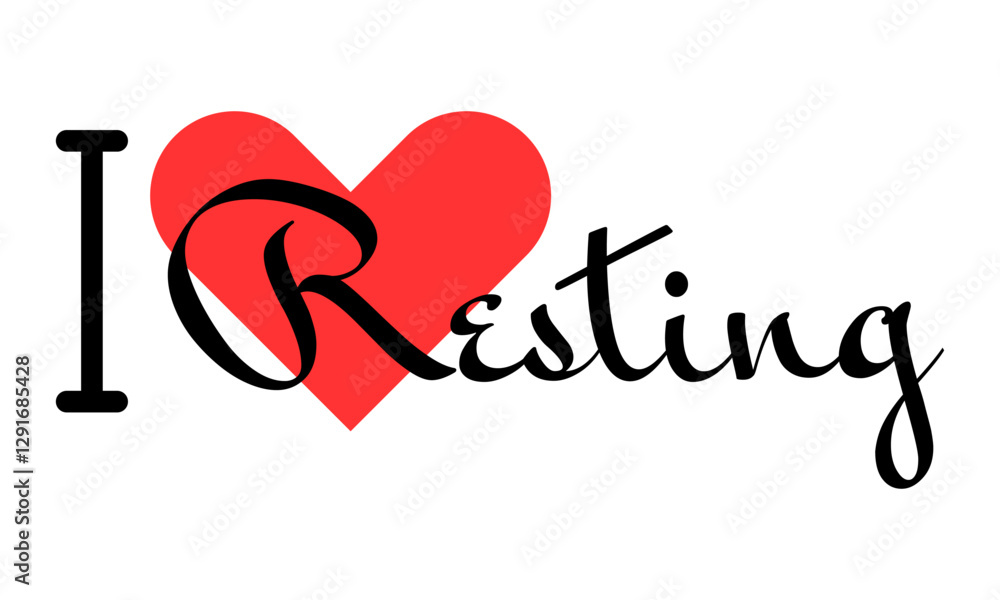 I love Resting creative slogan. Hand drawn letters with red heart. Vector illustration, lettering in modern design I love Resting creative slogan. Hand drawn letters with red heart. Vector illustration, lettering in modern design