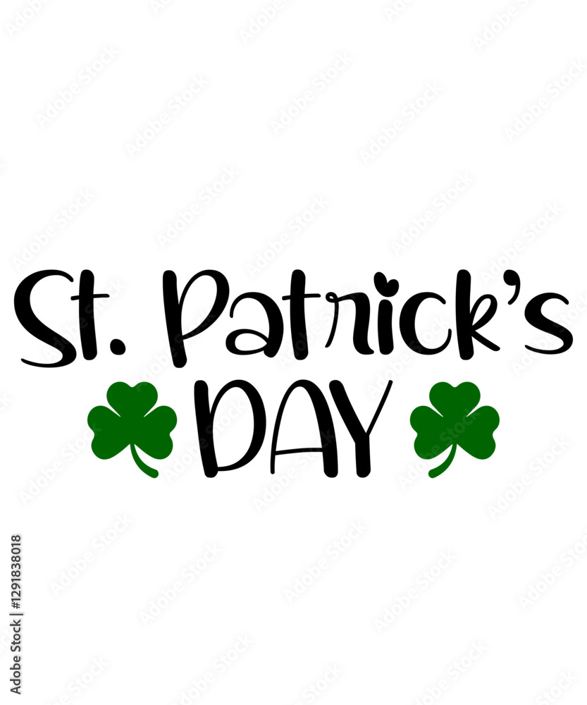 St Patricks Day typography design on plain white transparent isolated background for card, shirt, hoodie, sweatshirt, apparel, tag, mug, icon, poster or badge St Patricks Day typography design on plain white transparent isolated background for card, shirt, hoodie, sweatshirt, apparel, tag, mug, icon, poster or badge