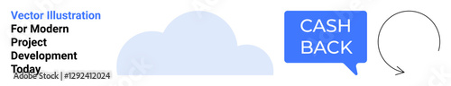 Blue cloud, cashback speech bubble, and circular arrow conveying financial rewards, refunds, and digital transactions. Ideal for e-commerce, fintech, cloud services, marketing refunds savings flat