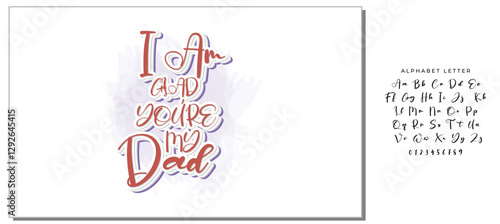 The handwritten lyrics to "I Am Glad You're My Dad."  For Father's Day. For t-shirt design, greeting cards, social media.