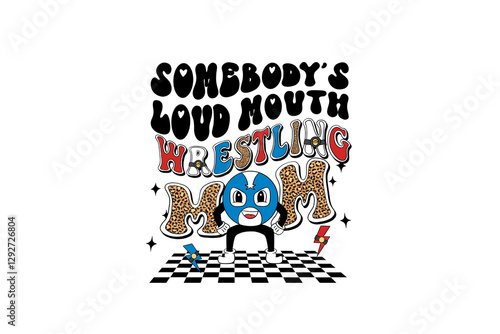 Konstfotografi Somebody's Loud mouth wrestling Mom Typography T Shirt Design