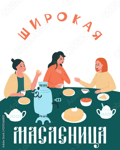 Folk holiday Maslenitsa with samovar and pancakes. Banner with tea party and Maslenitsa inscription. On the table are treats for tea. Women chatting over dessert. Flat illustration