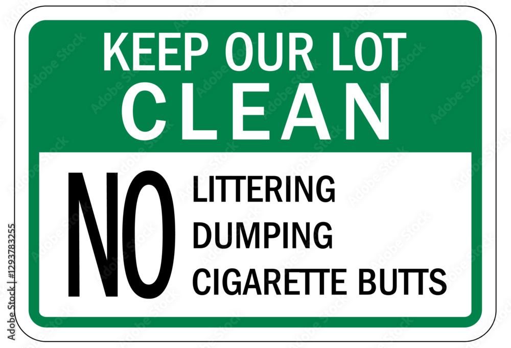 Fototapeta premium No dumping sign keep our lot clean. No littering, dumping, cigarette butt