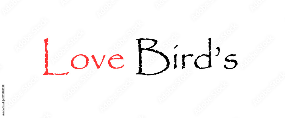 Fototapeta premium Love birds text inspirational and motivational quotes, typography, poster and other uses. fashion, art, designs: for prints, posters, cards, t shirt, coffee mug hoodies etc.