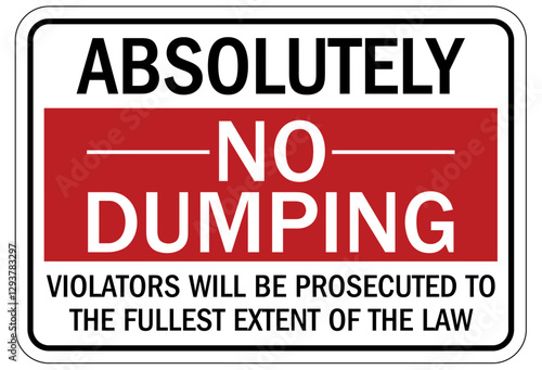 No dumping sign violators will be prosecuted to the fullest extend of the law