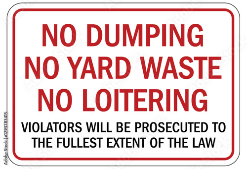 No dumping sign no dumping no yard waste no loitering. Violators will be prosecuted to the fullest extend of the law