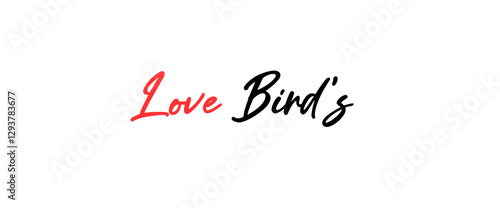 Love birds text inspirational and motivational quotes, typography, poster and other uses.
fashion, art, designs: for prints, posters, cards, t shirt, coffee mug hoodies etc.
