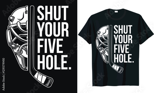 Shut Your Five Hole Hockey T Shirt Design