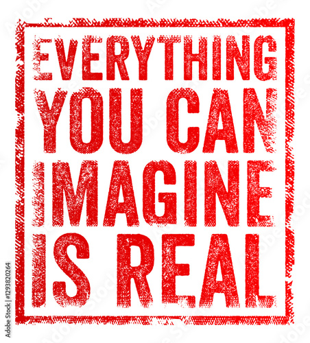 Everything you can imagine is real - suggests that our imagination has the power to create possibilities that can eventually manifest in the real world, text concept stamp