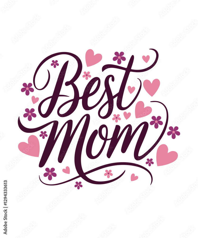 Fototapeta premium Best Mom Calligraphy with Hearts and Flowers.