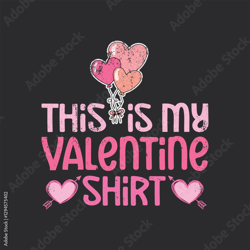 Valentine's Day T-Shirt Design, Posters, Greeting Cards, Textiles, and Sticker Vector Illustration