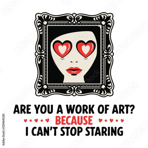 Are You a Work of Art Because I Cant Stop Staring T Shirt Design Illustration