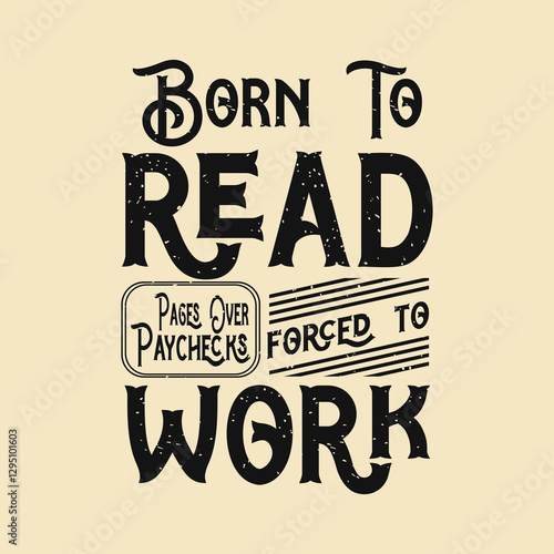 Born to read forced to work Reading Quote Design