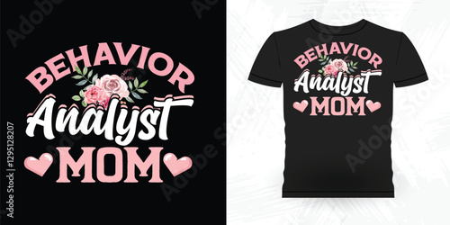 Behavior Analyst Mom Funny Analyst Behavior Technician Vintage Behavior Therapist T-shirt Design